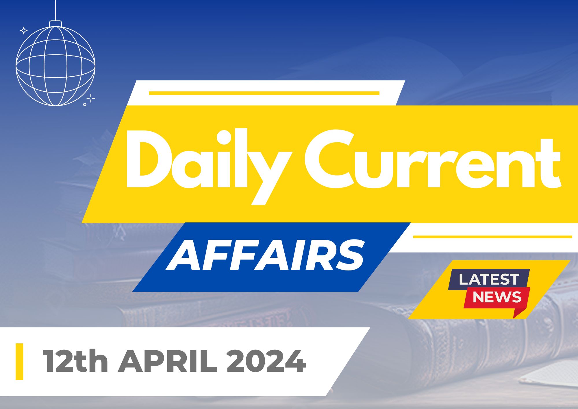 Current Affairs 12th April 2024