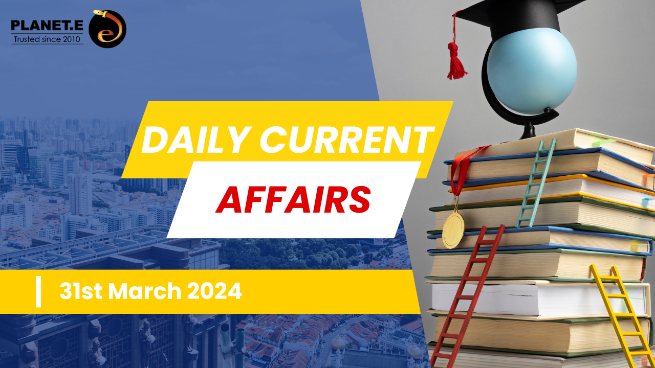 Current affairs 31st March 2024