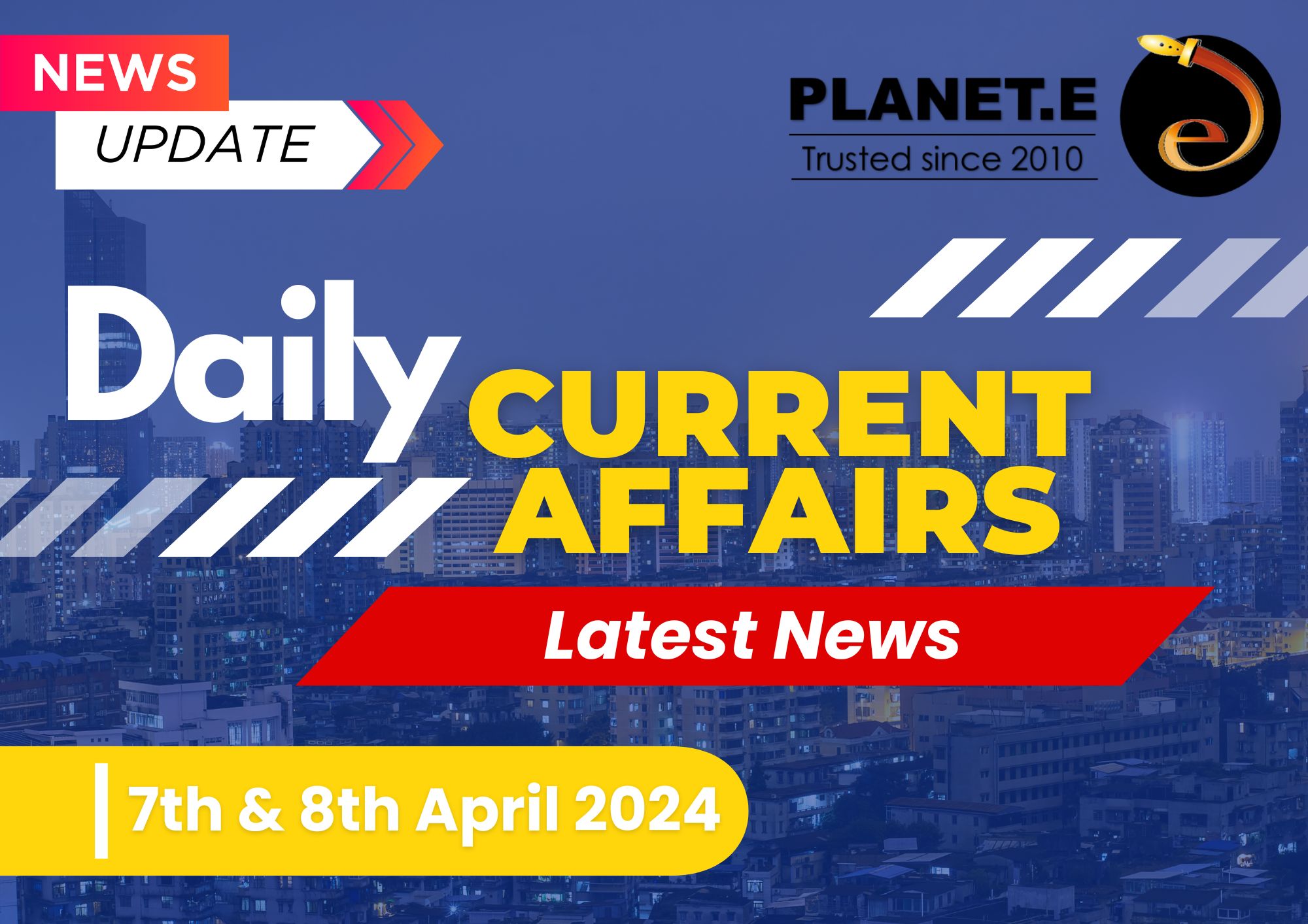 Current Affairs 7th&8th April 2024