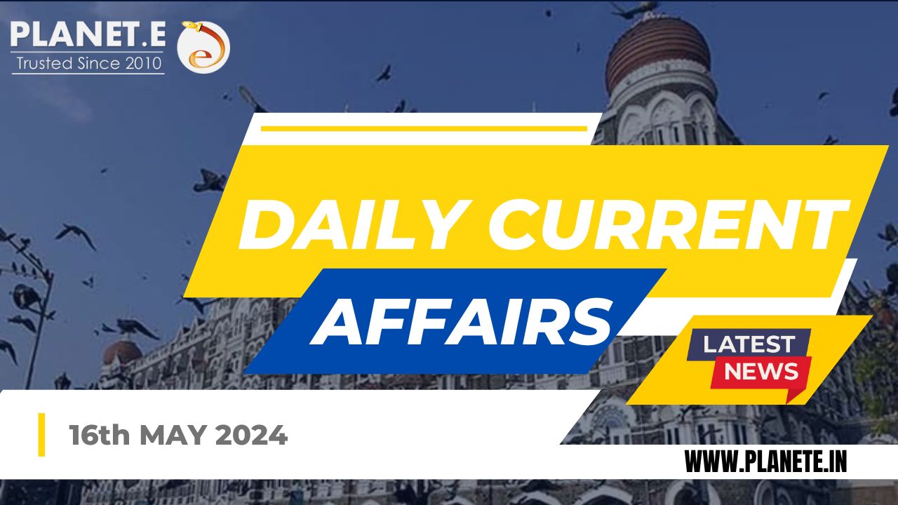 Current Affairs 17th May 2024