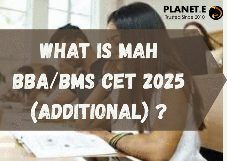 MAH BBA BMS CET 2025 Exam Details – Important Dates, Exam Pattern, Syllabus, Eligibility, Top Colleges, and Preparation Tips by Planet E Coaching Institute in Mumbai.